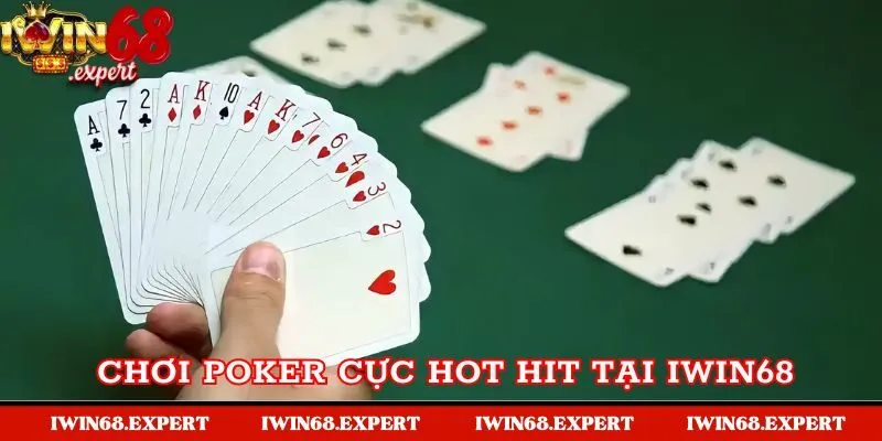 Chơi Poker cực hot hit tại Iwin68