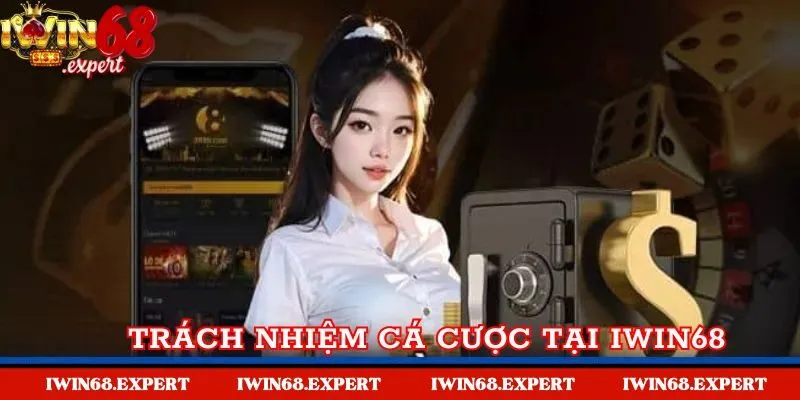 Định nghĩa Trách nhiệm cá cược Iwin68 là gì?