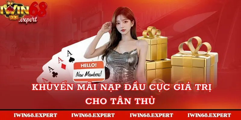 Khuyến mãi nạp đầu cực giá trị cho tân thủ của Iwin68