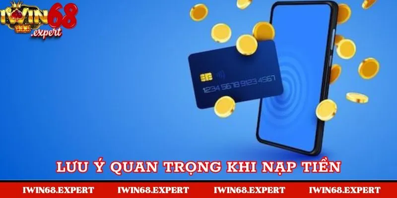 Lưu ý quan trọng khi nạp tiền